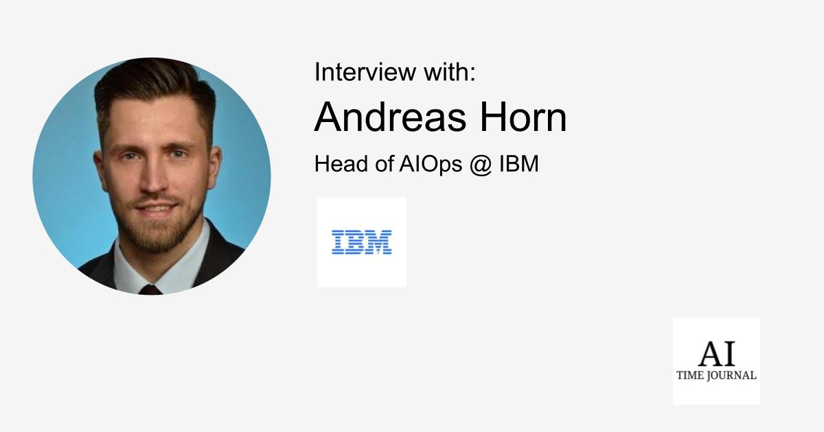 Andreas Horn, Head of AIOps at IBM — AI in Business, Secure AI Systems, DevSecOps, Future of Work, Generative AI, Innovation, Ethics in AIOps, Change Management, Digital Transformation, and AI Agents – AI Time Journal