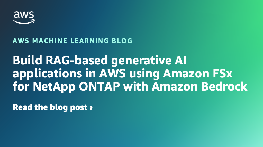 Build RAG-based generative AI applications in AWS using Amazon FSx for NetApp ONTAP with Amazon Bedrock