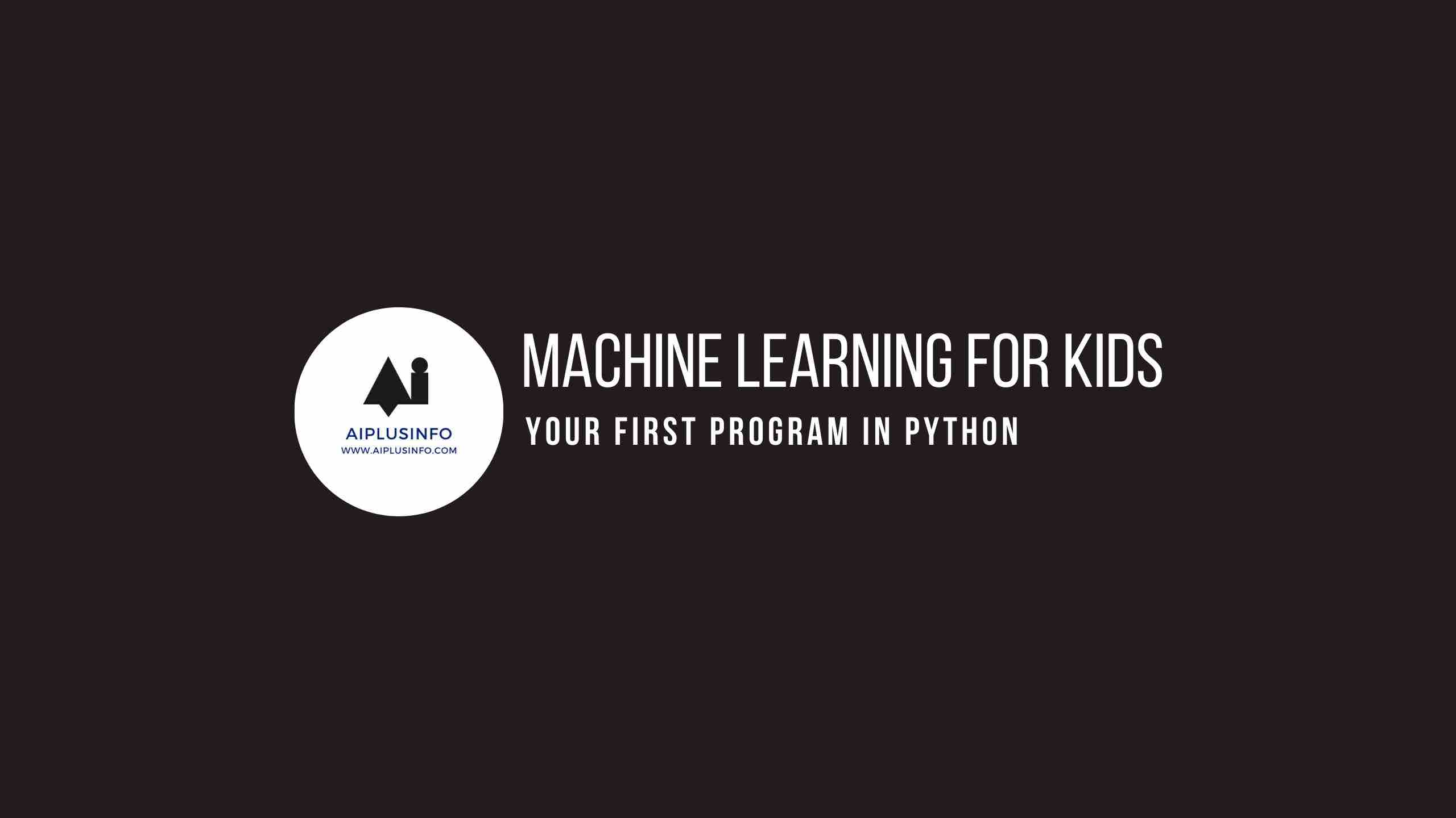 Machine Learning for Kids: Your First Program in Python