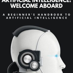 A Beginner's Handbook to Artificial Intelligence